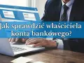 Biznesmen przy laptopie, ekran pokazuje dane kont bankowych. Jak sprawdzić właściciela konta bankowego?