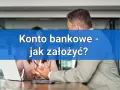 Konto bankowe - jak założyć? Doradca tłumaczy klientce proces otwierania konta w banku.