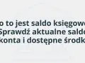 Co to jest saldo księgowe? Sprawdź aktualne saldo konta i dostępne środki.
