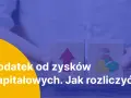 Dwa klocki symbolizują zyski i pieniądze. Dowiedz się, jak rozliczyć podatek od zysków kapitałowych.