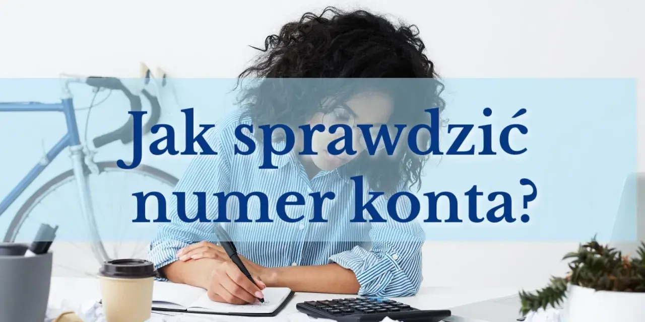 Kobieta pisze, jak sprawdzić numer konta bankowego. Na biurku kalkulator, kubek kawy i rower w tle.