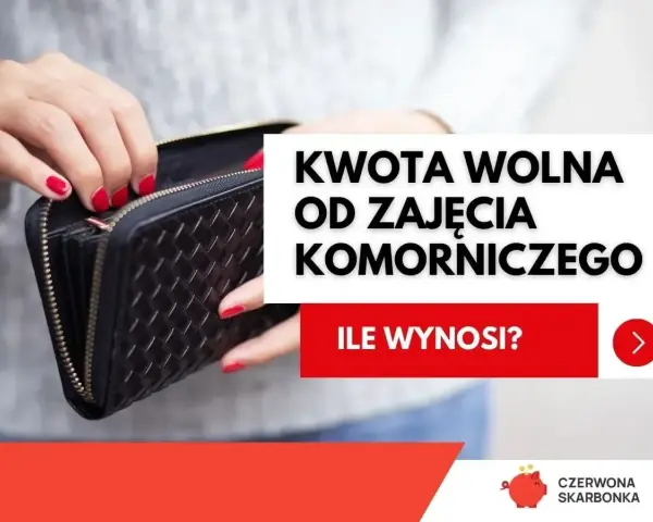 Dłonie z czerwonymi paznokciami otwierają portfel. Tekst: "Kwota wolna od zajęcia komorniczego. Ile wynosi?".