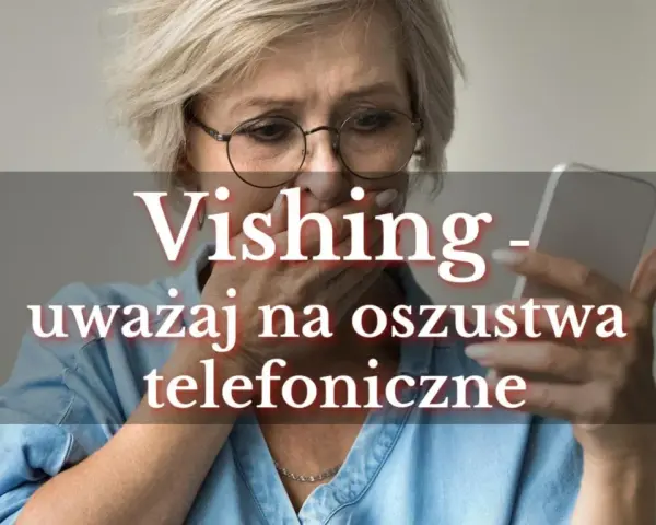 Przerażona kobieta trzyma telefon, na ekranie widnieje napis "Vishing - uważaj na oszustwa telefoniczne".