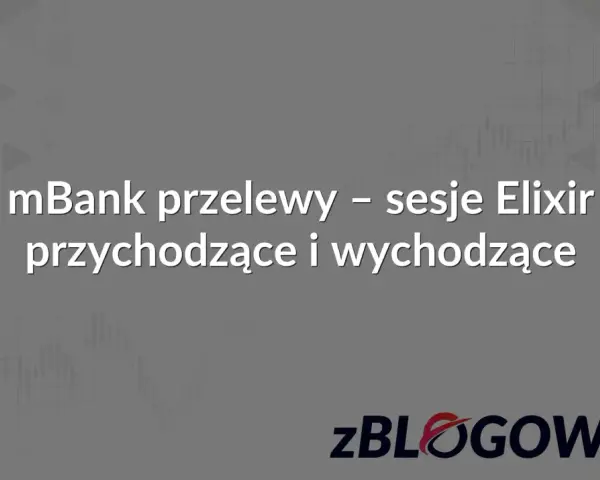 mBank przelewy - sesje Elixir przychodzące i wychodzące. Zalogowani.
