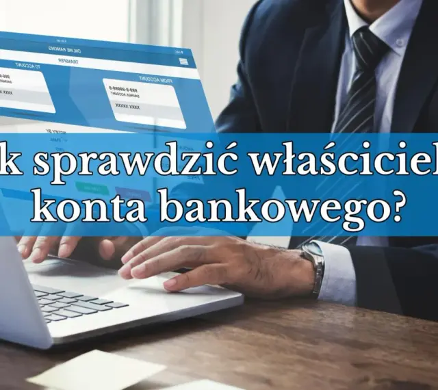 Biznesmen przy laptopie, ekran pokazuje dane kont bankowych. Jak sprawdzić właściciela konta bankowego?