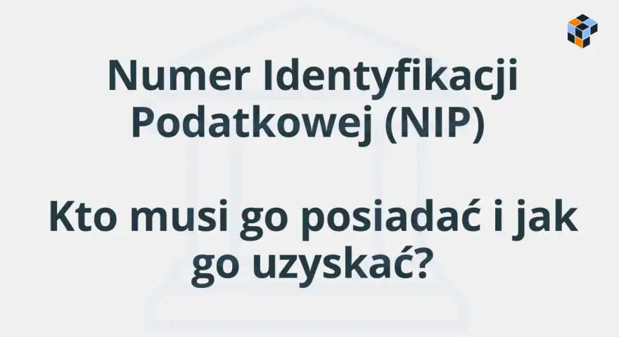 Numer Identyfikacji Podatkowej (NIP). Dowiedz się, kto musi go posiadać i jak sprawdzić swój NIP.