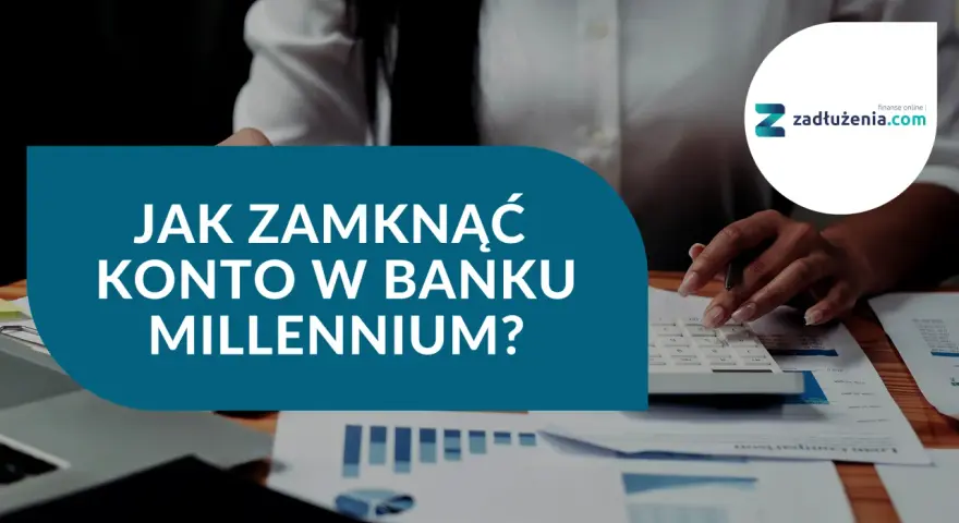 Millennium: Zamknij konto bez problemów poradnik krok po kroku