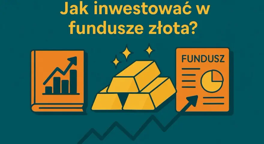 Jak inwestować w fundusze złota? Grafika przedstawia sztabki złota, wykresy i dokument funduszu, sugerując inwestycje.