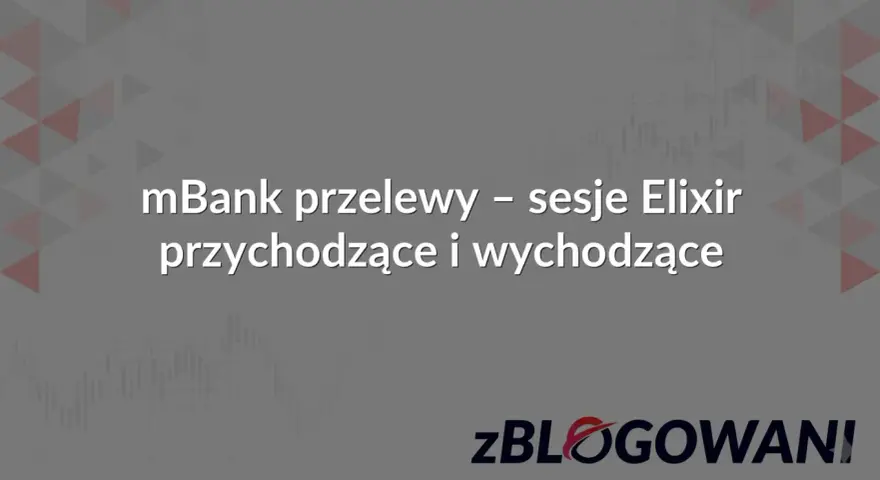 mBank przelewy - sesje Elixir przychodzące i wychodzące. Zalogowani.